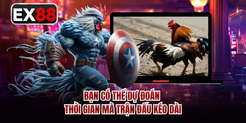 Bạn có thể dự đoán thời gian mà trận đấu kéo dài