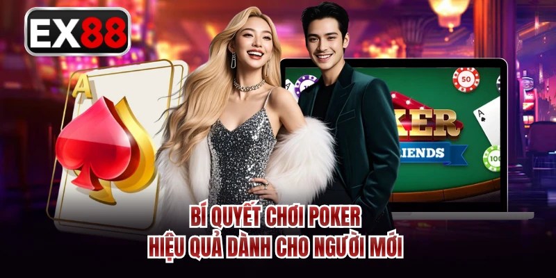 Bí quyết chơi Poker hiệu quả dành cho người mới 