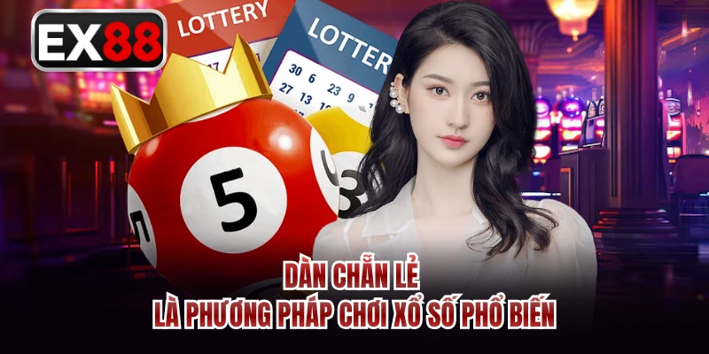 Dàn chẵn lẻ là phương pháp chơi xổ số phổ biến