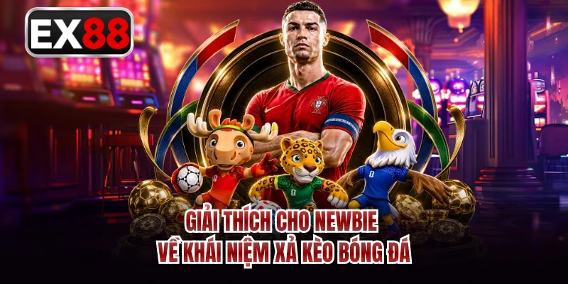 Giải thích cho newbie về khái niệm xả kèo bóng đá