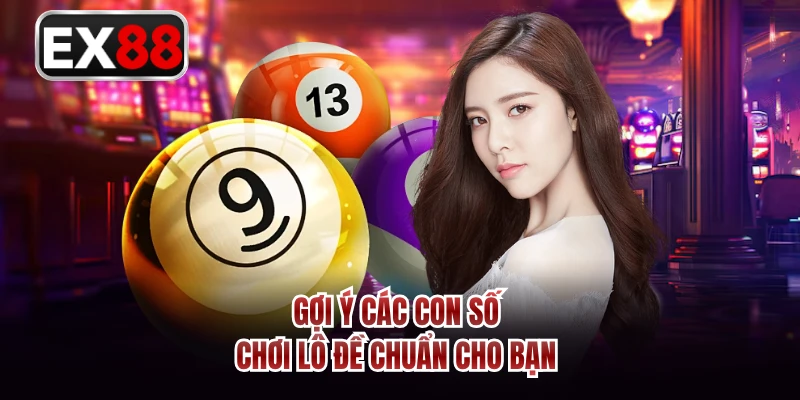 Gợi ý các con số chơi lô đề chuẩn cho bạn