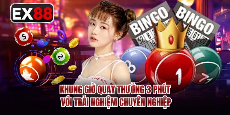 Khung giờ quay thưởng 3 phút với trải nghiệm chuyên nghiệp