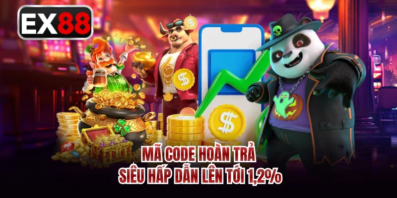 Mã code hoàn trả siêu hấp dẫn lên tới 1,2%
