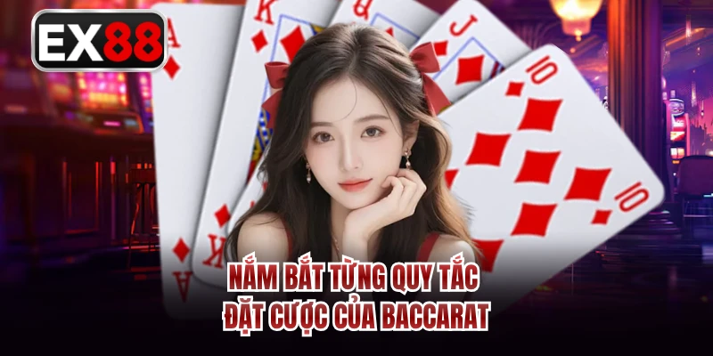 Nắm bắt từng quy tắc đặt cược của Baccarat 