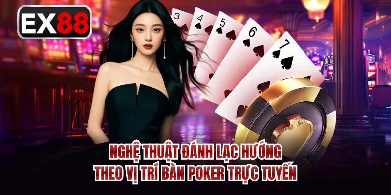 Nghệ thuật đánh lạc hướng theo vị trí bàn poker trực tuyến