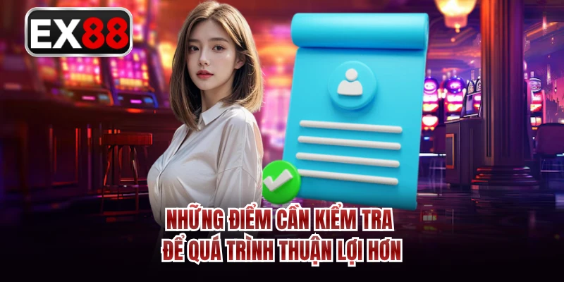 Những điểm cần kiểm tra để quá trình thuận lợi hơn
