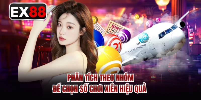 Phân tích theo nhóm để chọn số chơi xiên hiệu quả