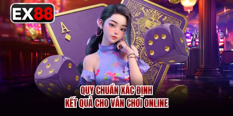 Quy chuẩn xác định kết quả cho ván chơi online