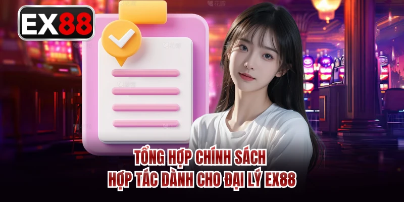 Tổng hợp chính sách hợp tác dành cho đại lý EX88